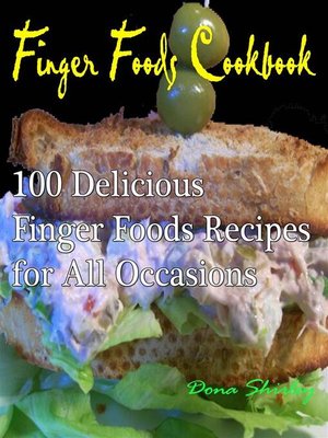 cover image of Finger Foods Cookbook --100 delicious finger foods recipes for all occasions